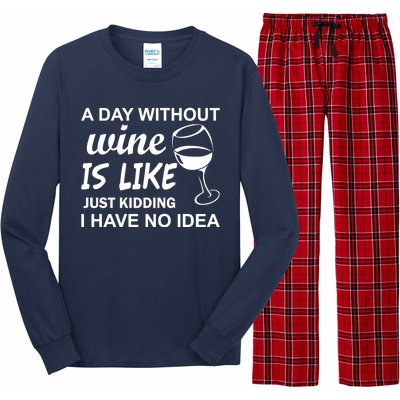 A Day Without Wine Is like Just Kidding I Have No idea Long Sleeve Pajama Set