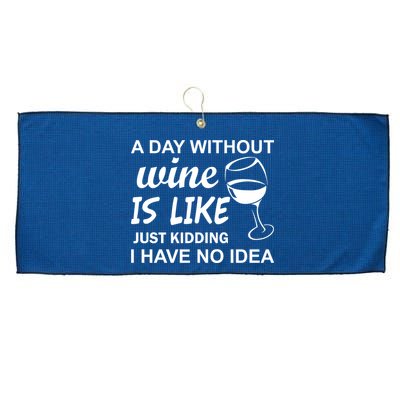 A Day Without Wine Is like Just Kidding I Have No idea Large Microfiber Waffle Golf Towel