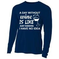 A Day Without Wine Is like Just Kidding I Have No idea Cooling Performance Long Sleeve Crew
