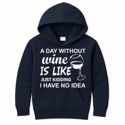 A Day Without Wine Is like Just Kidding I Have No idea Kids Hoodie