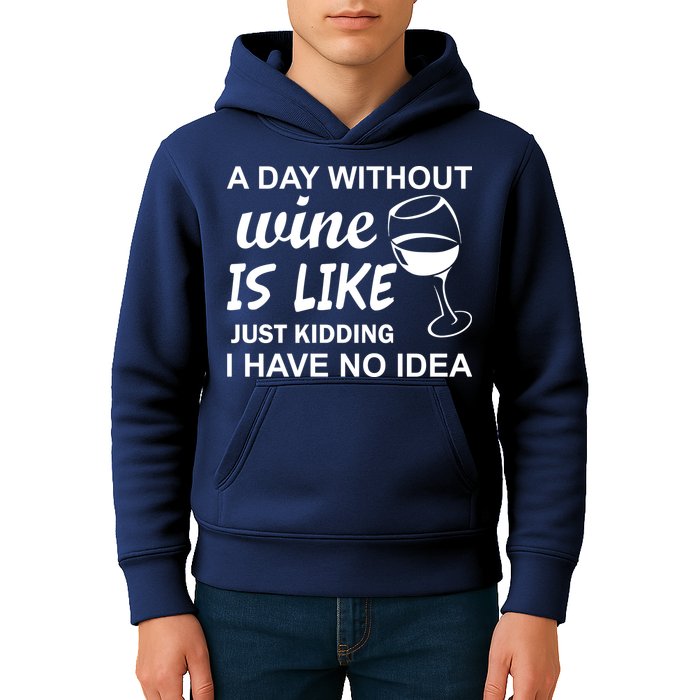 A Day Without Wine Is like Just Kidding I Have No idea Kids Hoodie