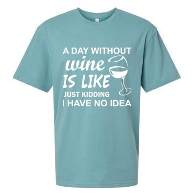 A Day Without Wine Is like Just Kidding I Have No idea Sueded Cloud Jersey T-Shirt