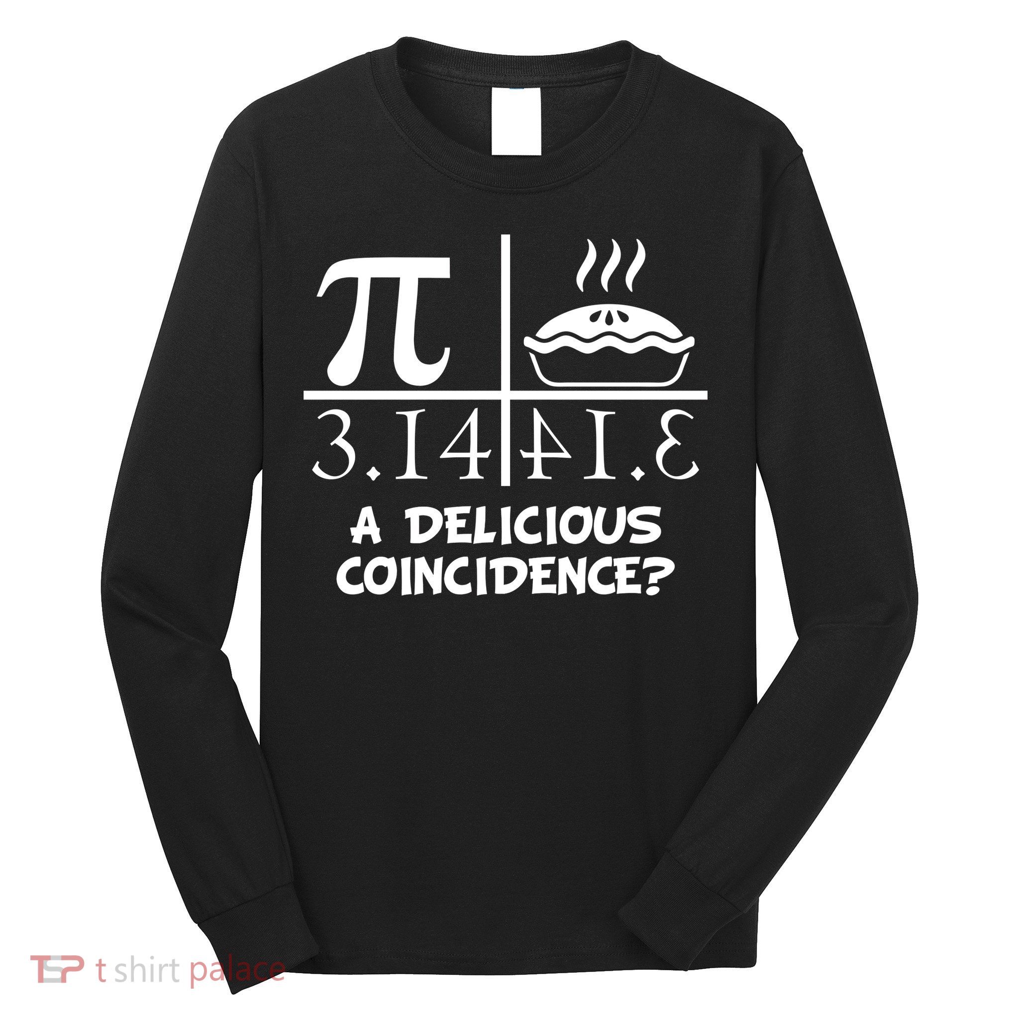 A Delicious Coincidence? Pi Day 3.14 Math Geek Long Sleeve Shirt