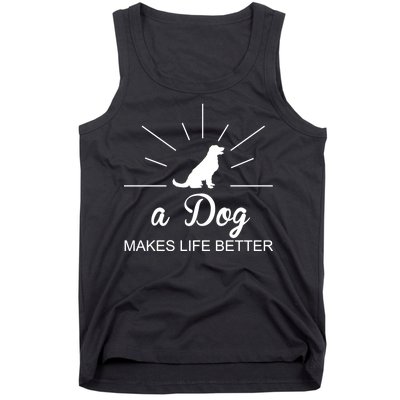 A Dog Makes Life Better Tank Top