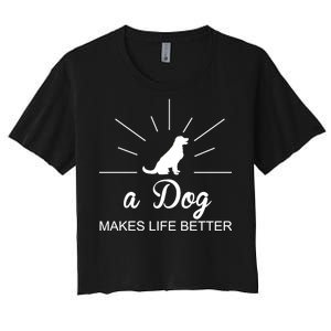 A Dog Makes Life Better Women's Crop Top Tee