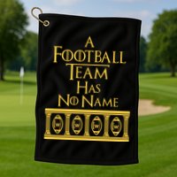 A Football Team Has No Name Washington Football Team Golf Towel