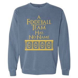 A Football Team Has No Name Washington Football Team Garment-Dyed Sweatshirt