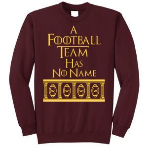 A Football Team Has No Name Washington Football Team Tall Sweatshirt