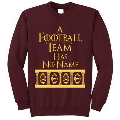 A Football Team Has No Name Washington Football Team Tall Sweatshirt