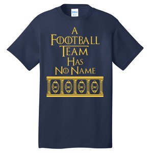 A Football Team Has No Name Washington Football Team Tall T-Shirt