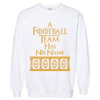 A Football Team Has No Name Washington Football Team Garment-Dyed Sweatshirt