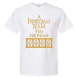 A Football Team Has No Name Washington Football Team Garment-Dyed Heavyweight T-Shirt