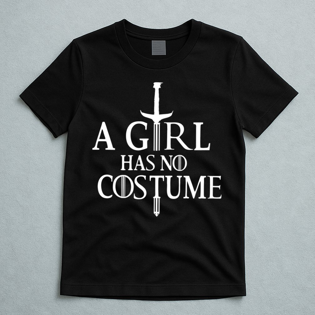 A Girl Has No Costume T-Shirt