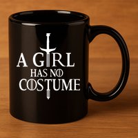 A Girl Has No Costume 11oz C Handle Ceramic Mug