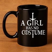 A Girl Has No Costume 11oz C Handle Ceramic Mug