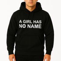 A Girl Has No Name Hoodie