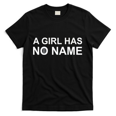 A Girl Has No Name T-Shirt