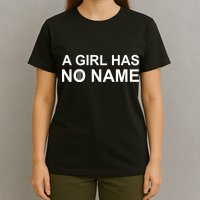 A Girl Has No Name T-Shirt