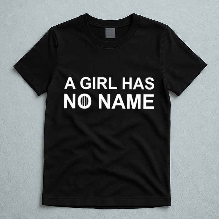 A Girl Has No Name T-Shirt