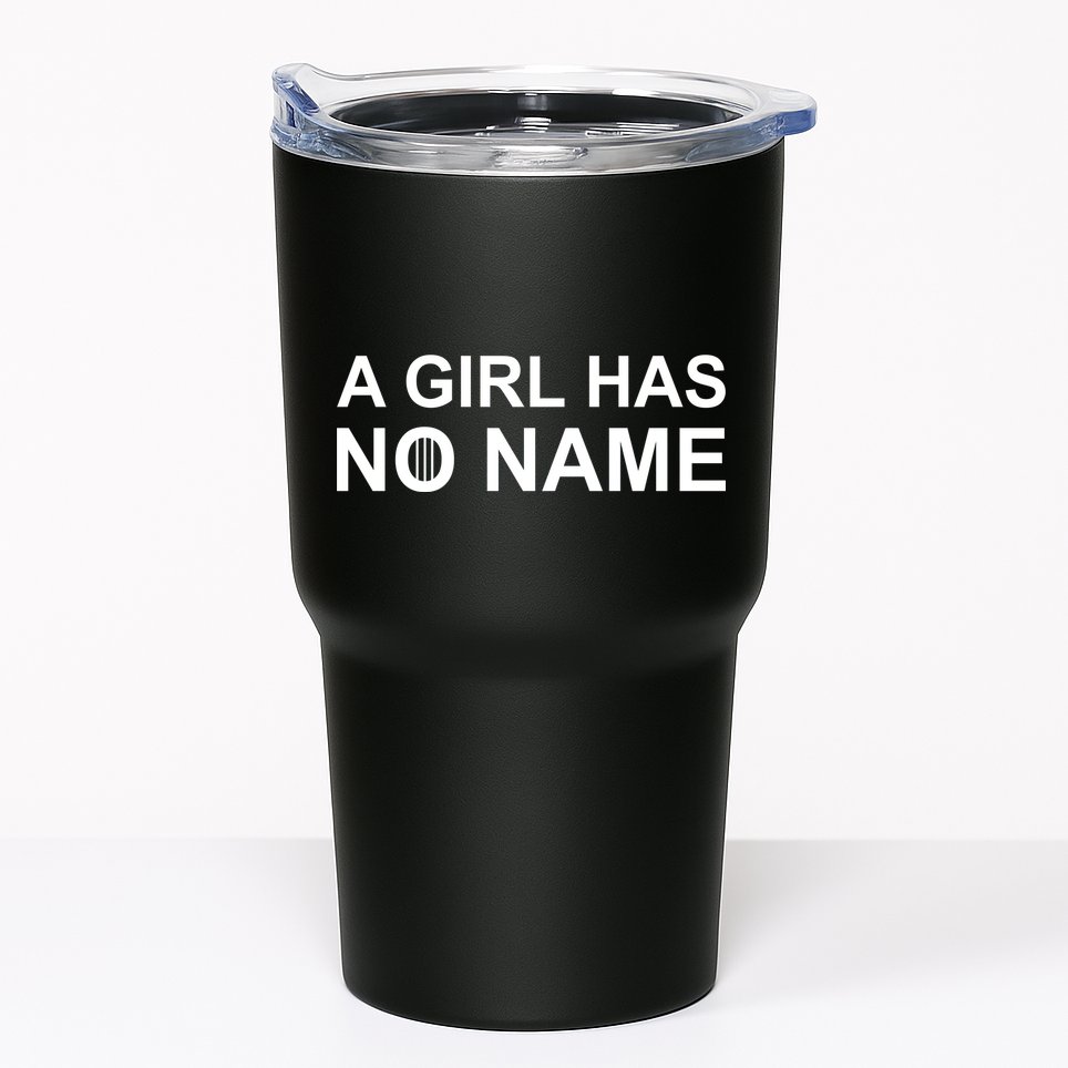 A Girl Has No Name Tumbler