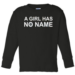 A Girl Has No Name Toddler Long Sleeve Shirt