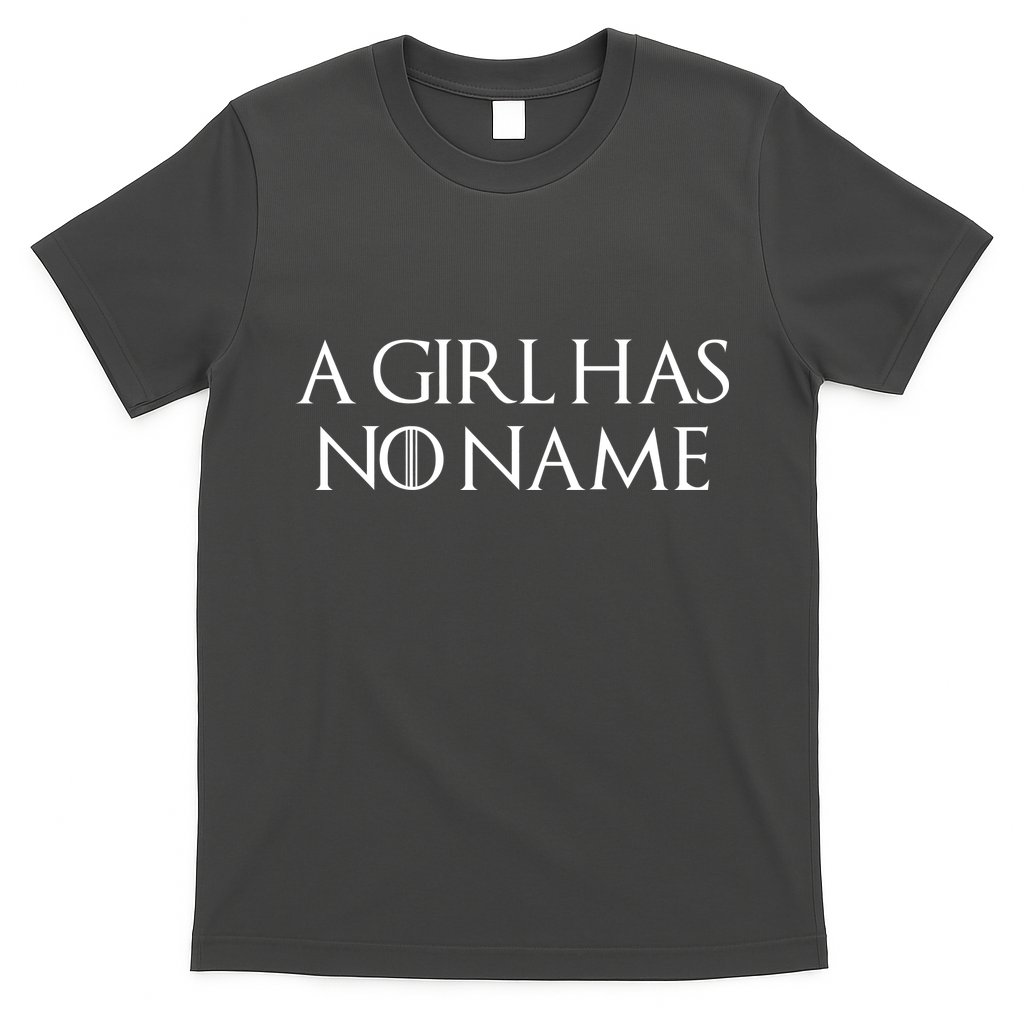 A Girl Has No Name Quote T-Shirt