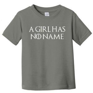 A Girl Has No Name Quote Toddler T-Shirt