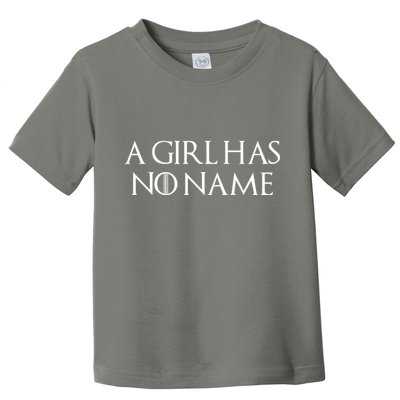 A Girl Has No Name Quote Toddler T-Shirt