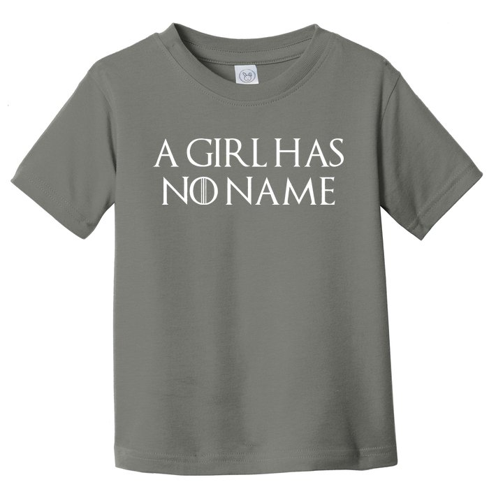 A Girl Has No Name Quote Toddler T-Shirt