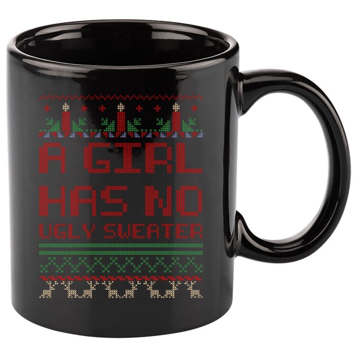 A Girl Has No Ugly Sweater Funny Christmas 11oz C Handle Ceramic Mug