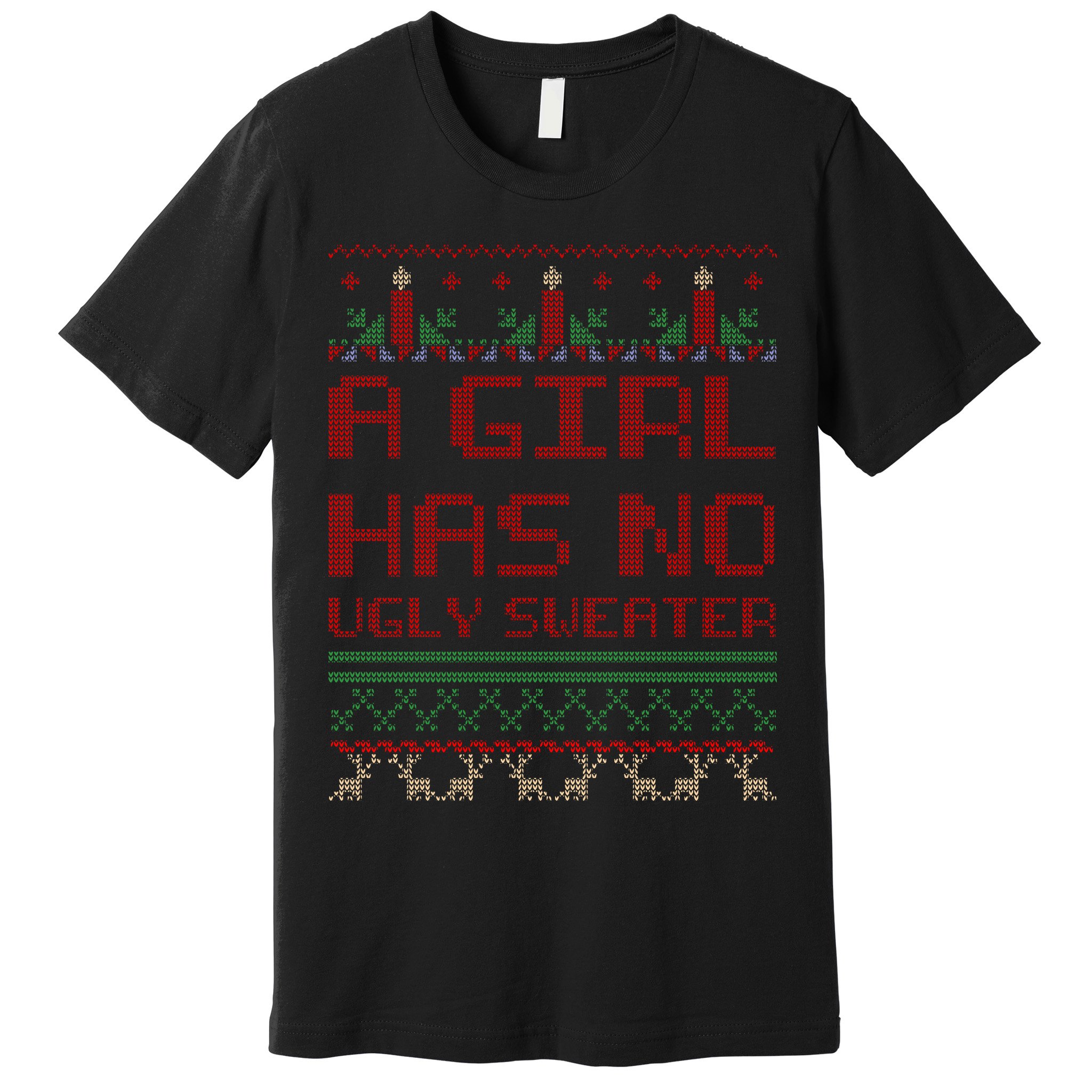 A Girl Has No Ugly Sweater Funny Christmas Premium T-Shirt