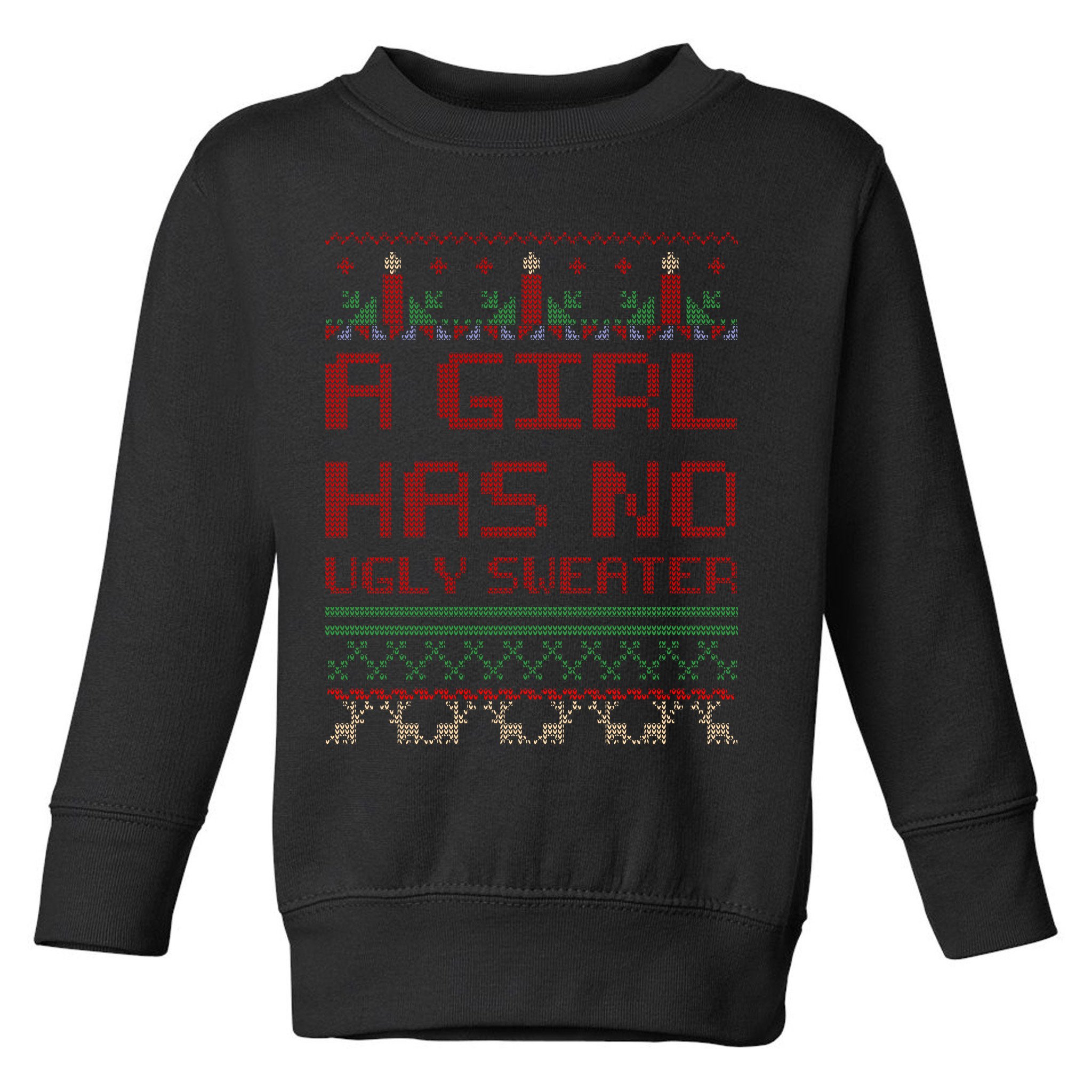 A Girl Has No Ugly Sweater Funny Christmas Toddler Sweatshirt