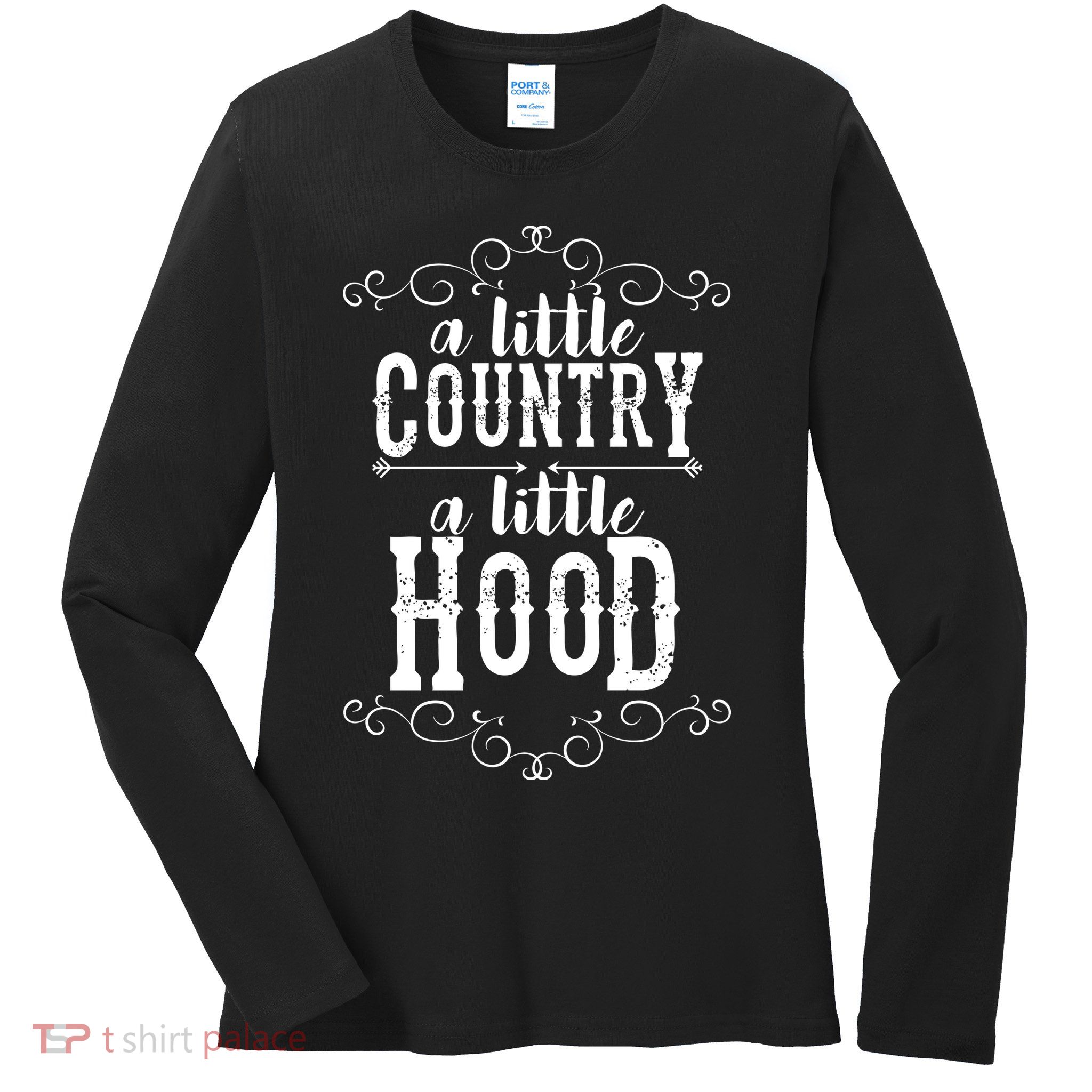 A Little Country A Little Hood Ladies Long Sleeve Shirt