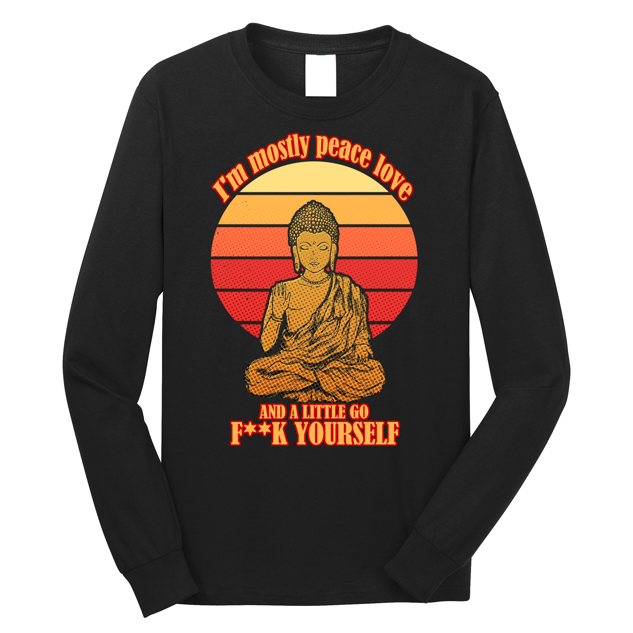 A little Go F**k Yourself Funny Buddha Long Sleeve Shirt