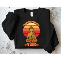 A little Go F**k Yourself Funny Buddha Sweatshirt