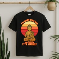 A little Go F**k Yourself Funny Buddha T-Shirt