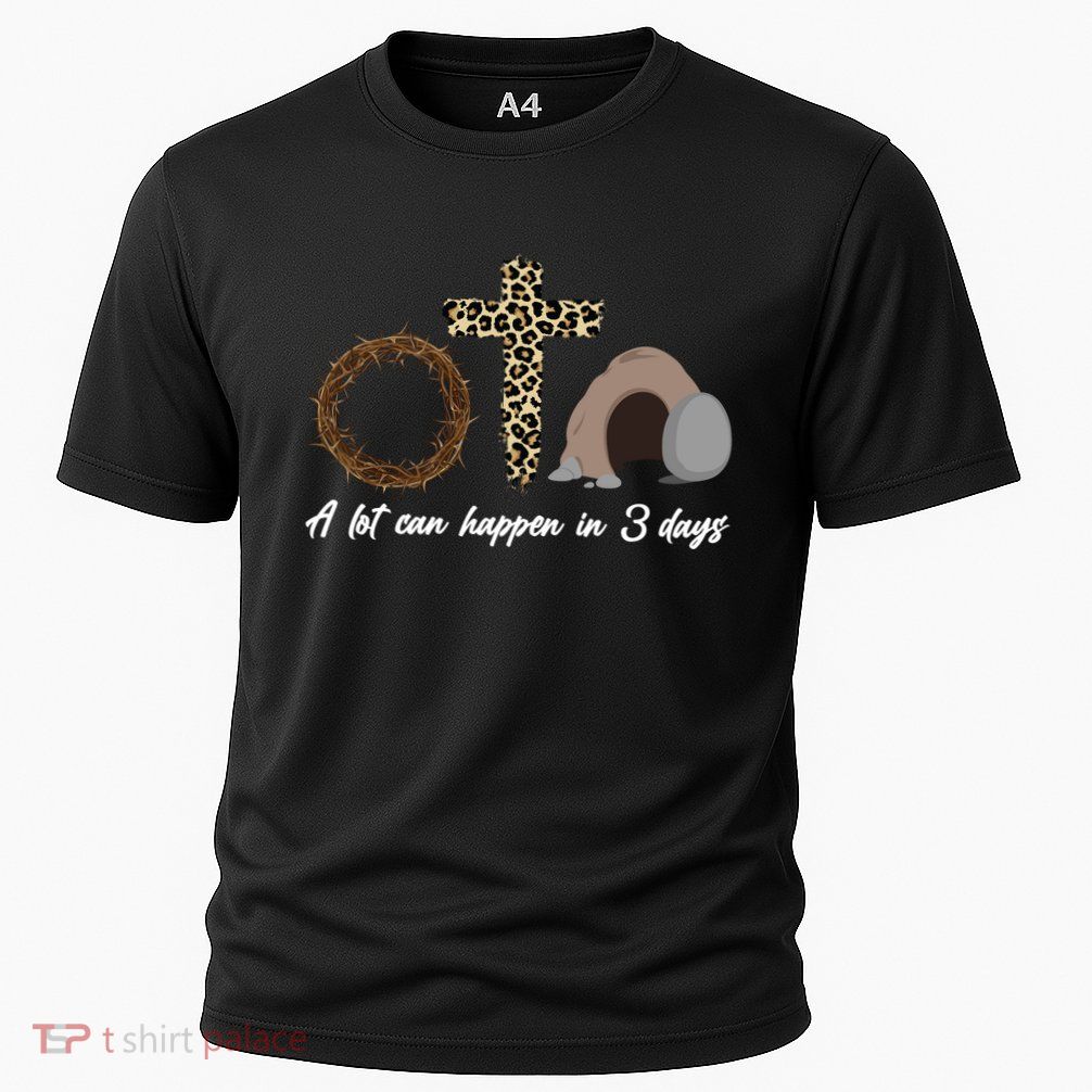 A Lot Can Happen in 3 Day Celebrating Easter Performance Shirt