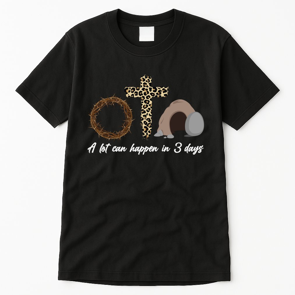 A Lot Can Happen in 3 Day Celebrating Easter Tall T-Shirt