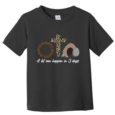 A Lot Can Happen in 3 Day Celebrating Easter Toddler T-Shirt