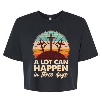 A Lot Can Happen in Three Days Jesus Resurrection Bella+Canvas Jersey Crop Tee