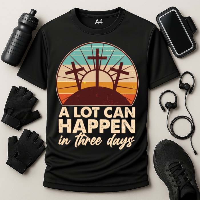 A Lot Can Happen in Three Days Jesus Resurrection Performance Shirt