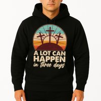 A Lot Can Happen in Three Days Jesus Resurrection Hoodie