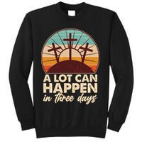 A Lot Can Happen in Three Days Jesus Resurrection Sweatshirt