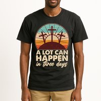 A Lot Can Happen in Three Days Jesus Resurrection Tall T-Shirt