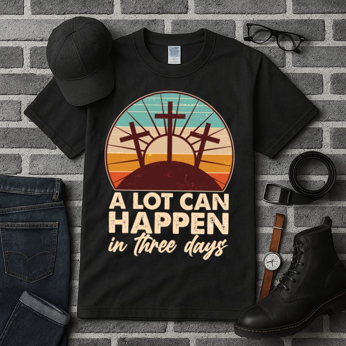 A Lot Can Happen in Three Days Jesus Resurrection Tall T-Shirt