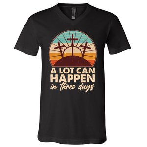 A Lot Can Happen in Three Days Jesus Resurrection V-Neck T-Shirt