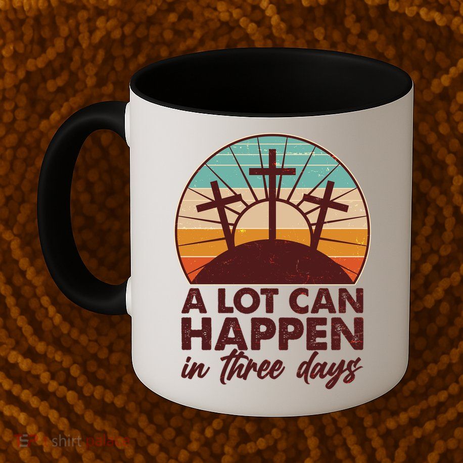 A Lot Can Happen in Three Days Jesus Resurrection Mug