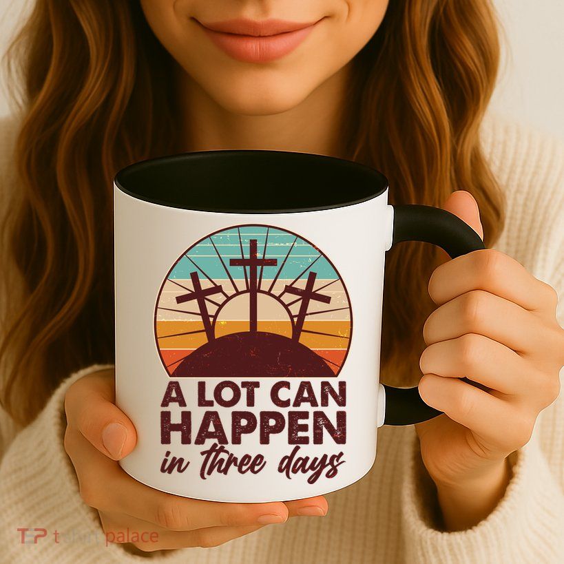 A Lot Can Happen in Three Days Jesus Resurrection Mug