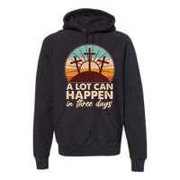 A Lot Can Happen in Three Days Jesus Resurrection Premium Hoodie