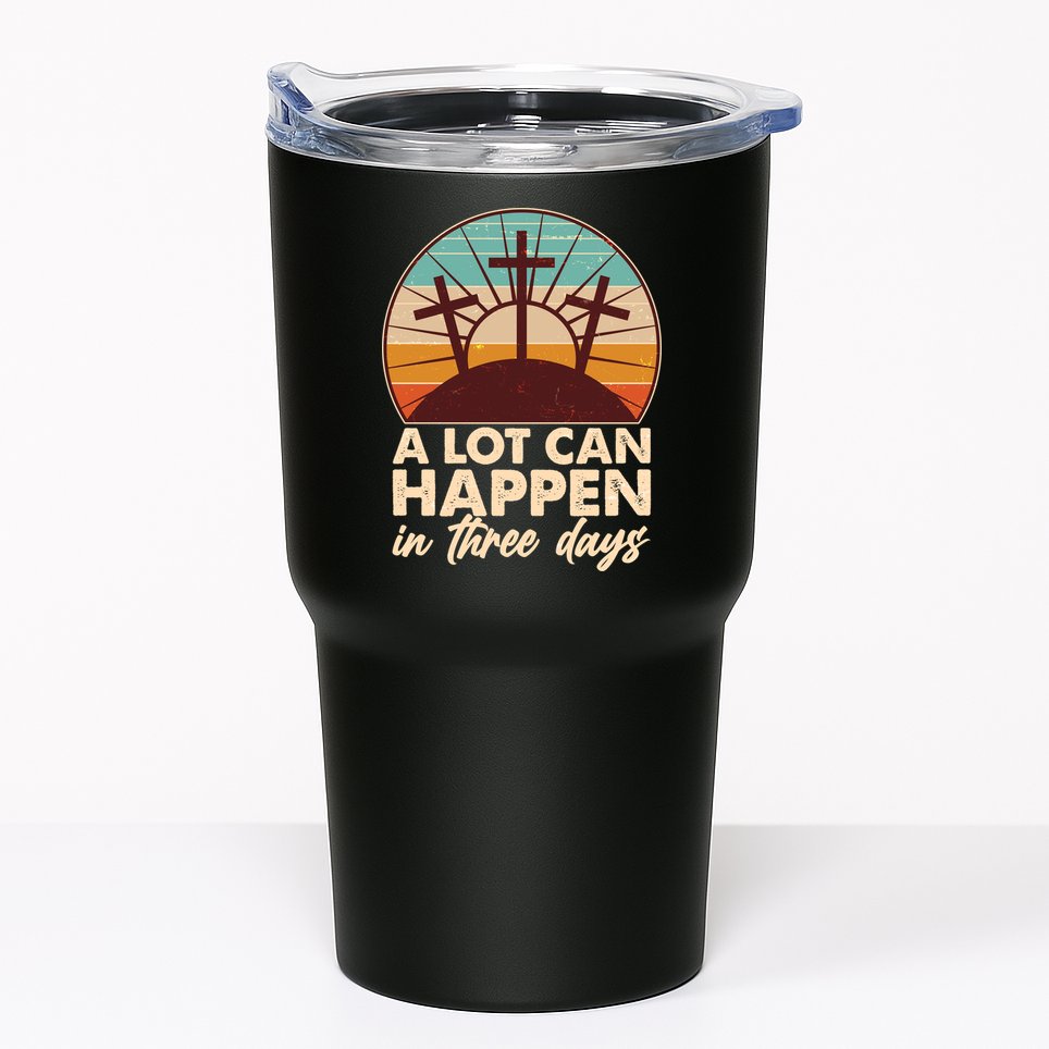 A Lot Can Happen in Three Days Jesus Resurrection Tumbler